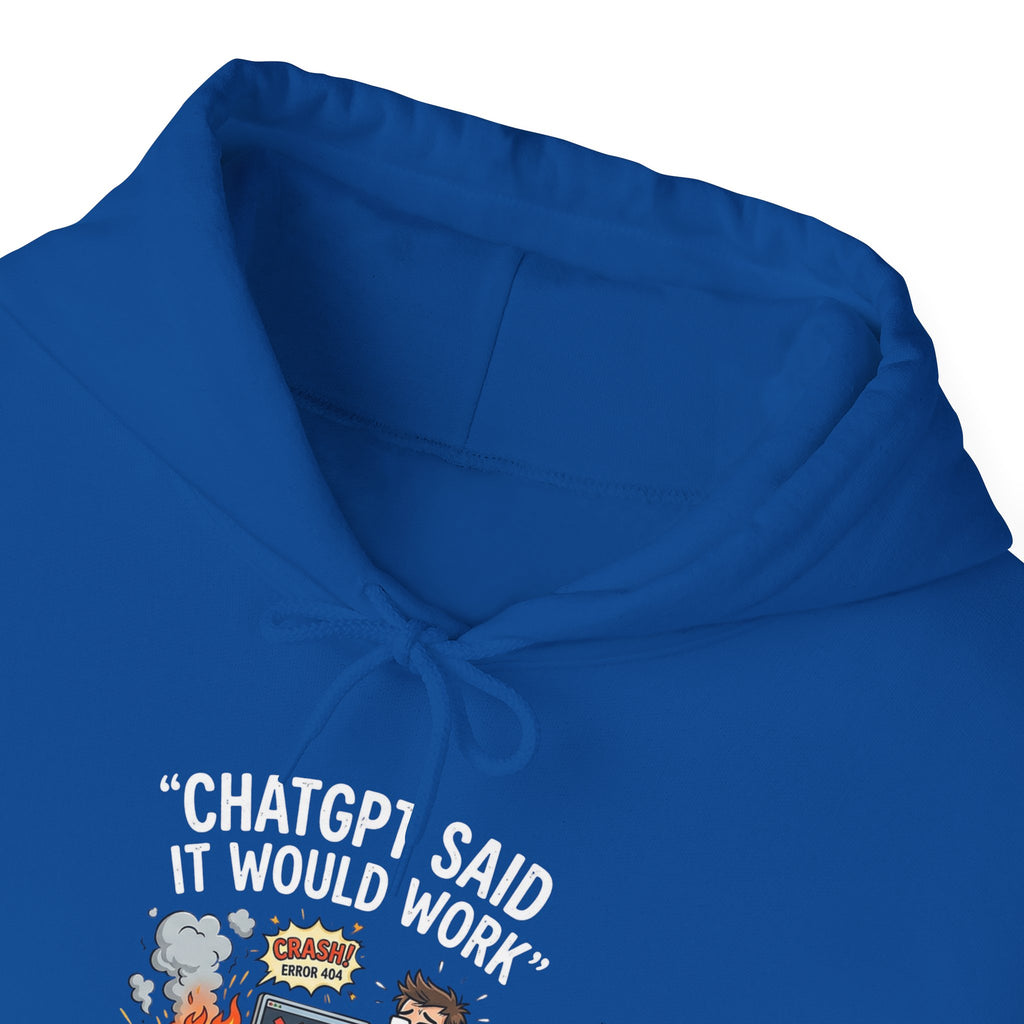 “ChatGPT Said It Would Work” Funny AI Fail Hoodie