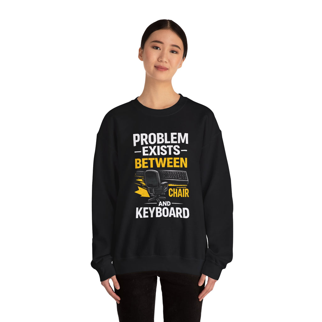 "Problem Exists Between Chair and Keyboard" Graphic Crewneck Sweatshirt