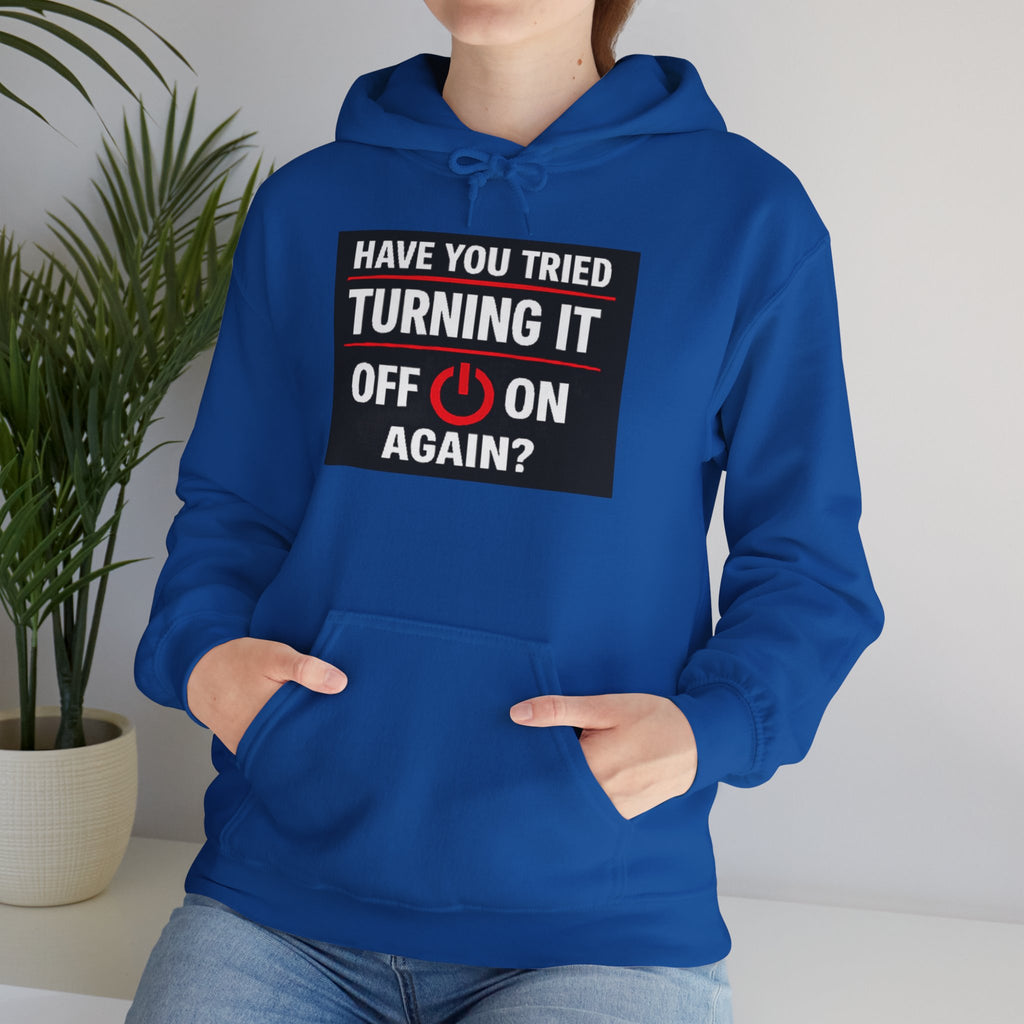 "Have You Tried Turning It Off On Again?" Tech Support Funny Hoodie