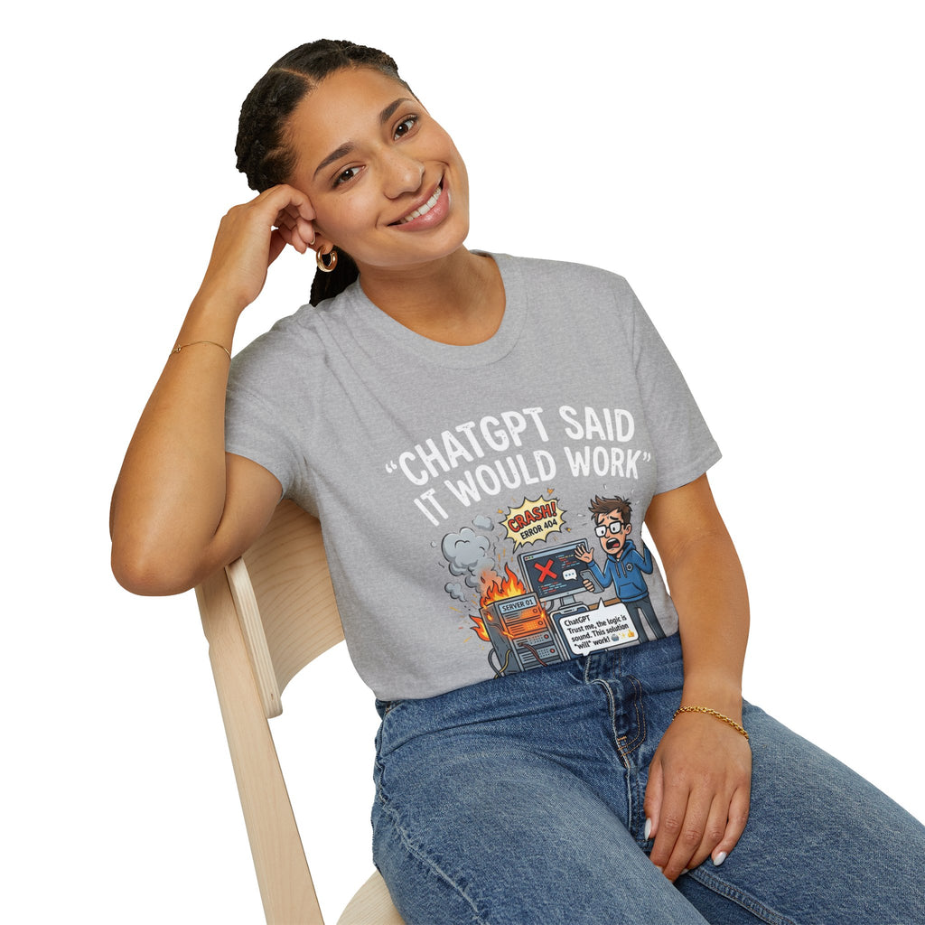 "ChatGPT Said It Would Work" Funny IT T-Shirt — Programmer Tech Humor AI Fail Tee