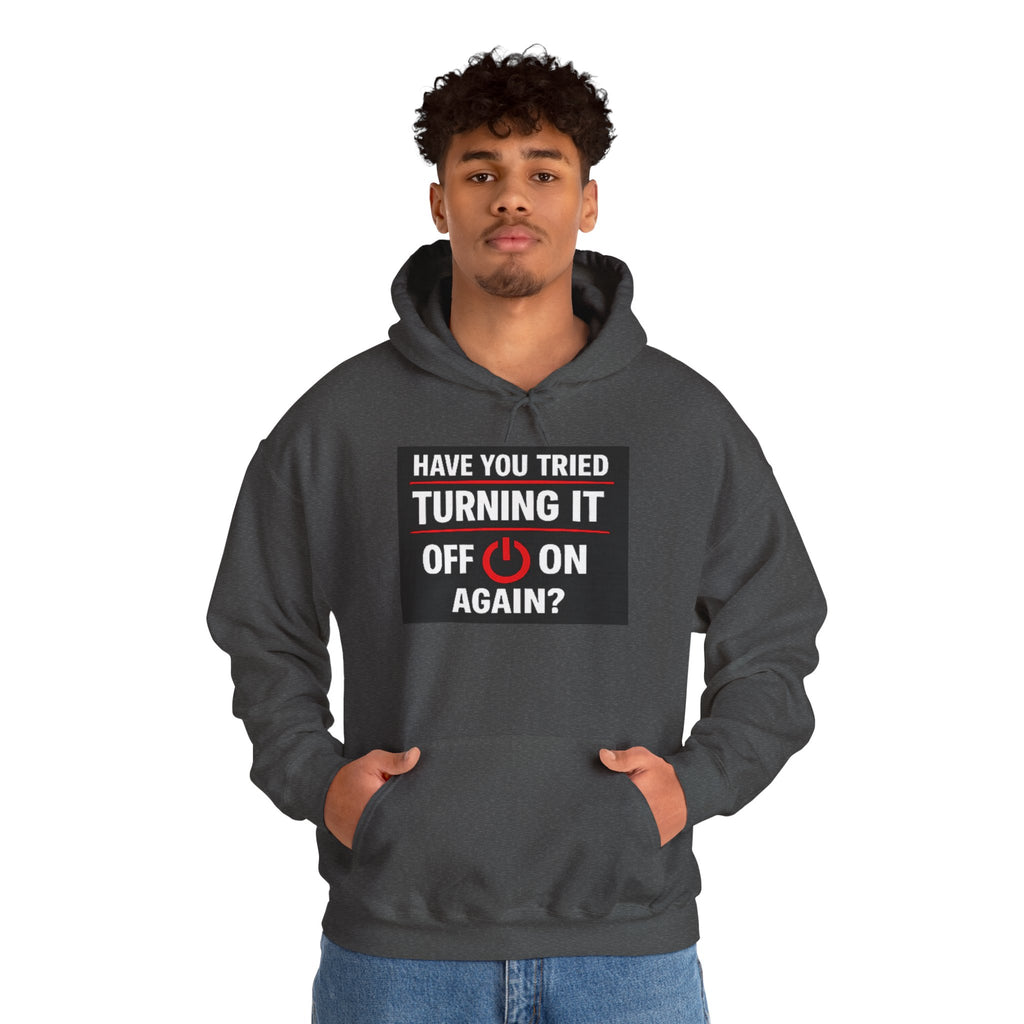"Have You Tried Turning It Off On Again?" Tech Support Funny Hoodie