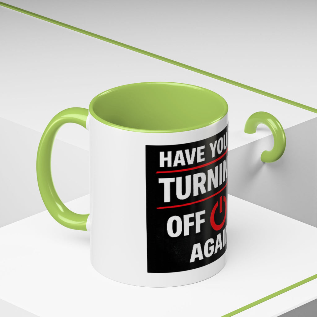 "Have You Tried Turning It Off On Again?" Accent Coffee Mug — Funny IT Tech Gift (11/15oz)