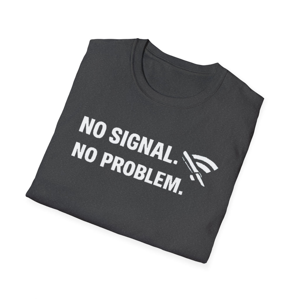 "No Signal, No Problem" Funny IT Tech Humor T-Shirt