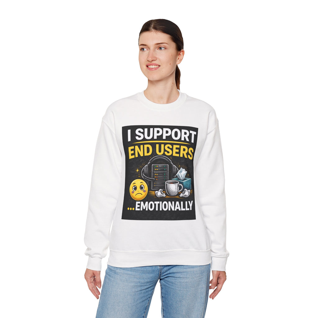 "I Support End Users...Emotionally" IT Support Humor Crewneck Sweatshirt