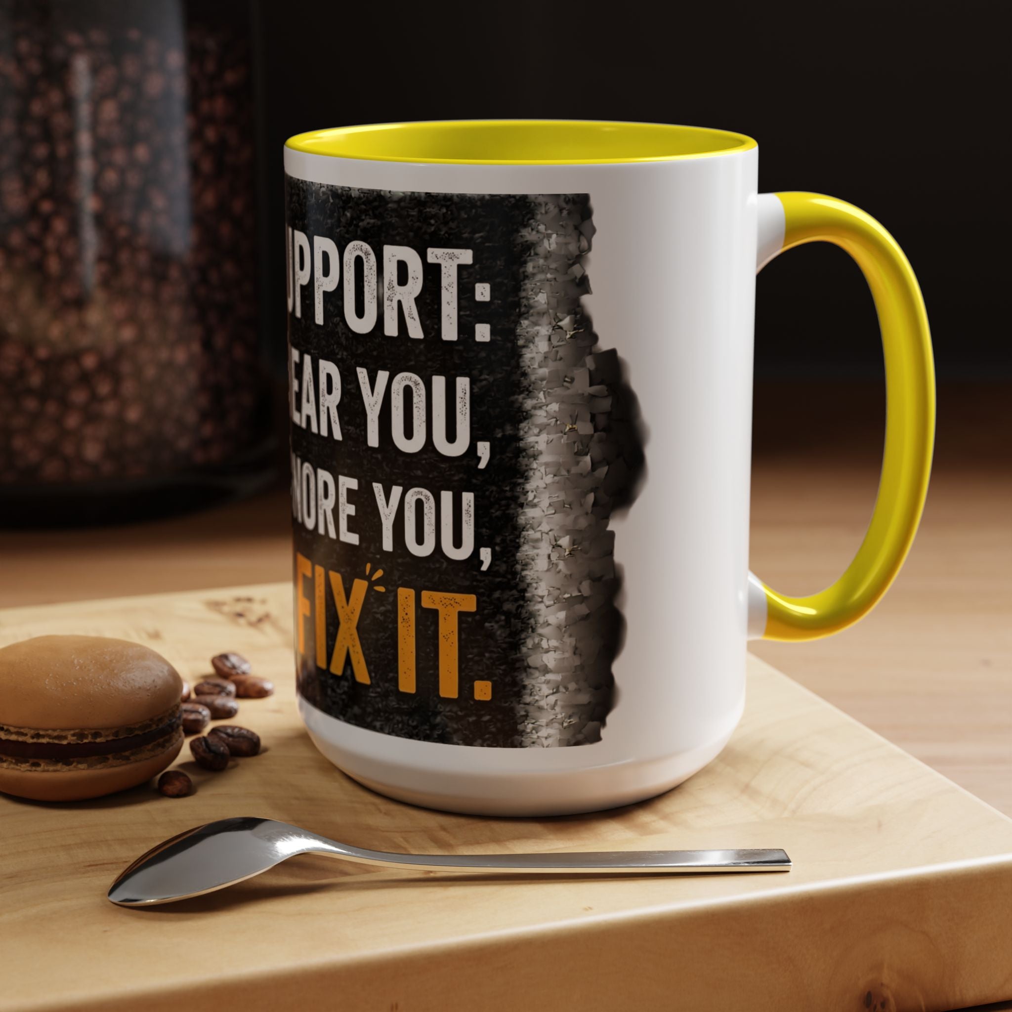 " Tech Support: We Hear You, We Ignore you, We Fix it" IT Humor Accent Coffee Mug (11, 15oz)
