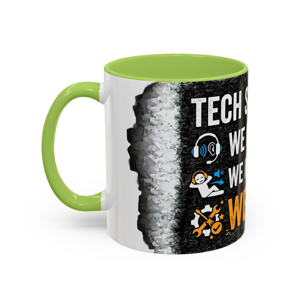 " Tech Support: We Hear You, We Ignore you, We Fix it" IT Humor Accent Coffee Mug (11, 15oz)