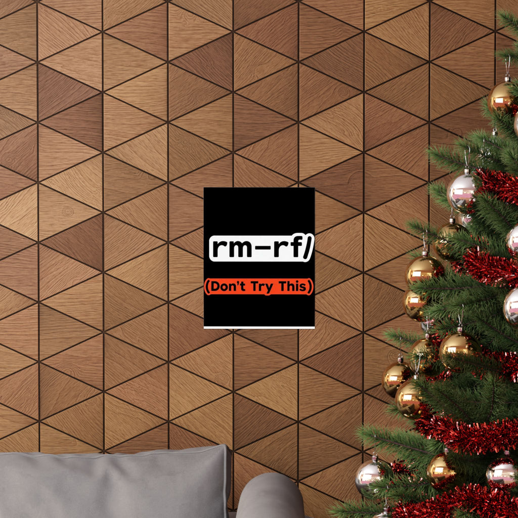 "rm -rf/ (Don't Try This)" Funny IT Tech Humor Matte Vertical Posters
