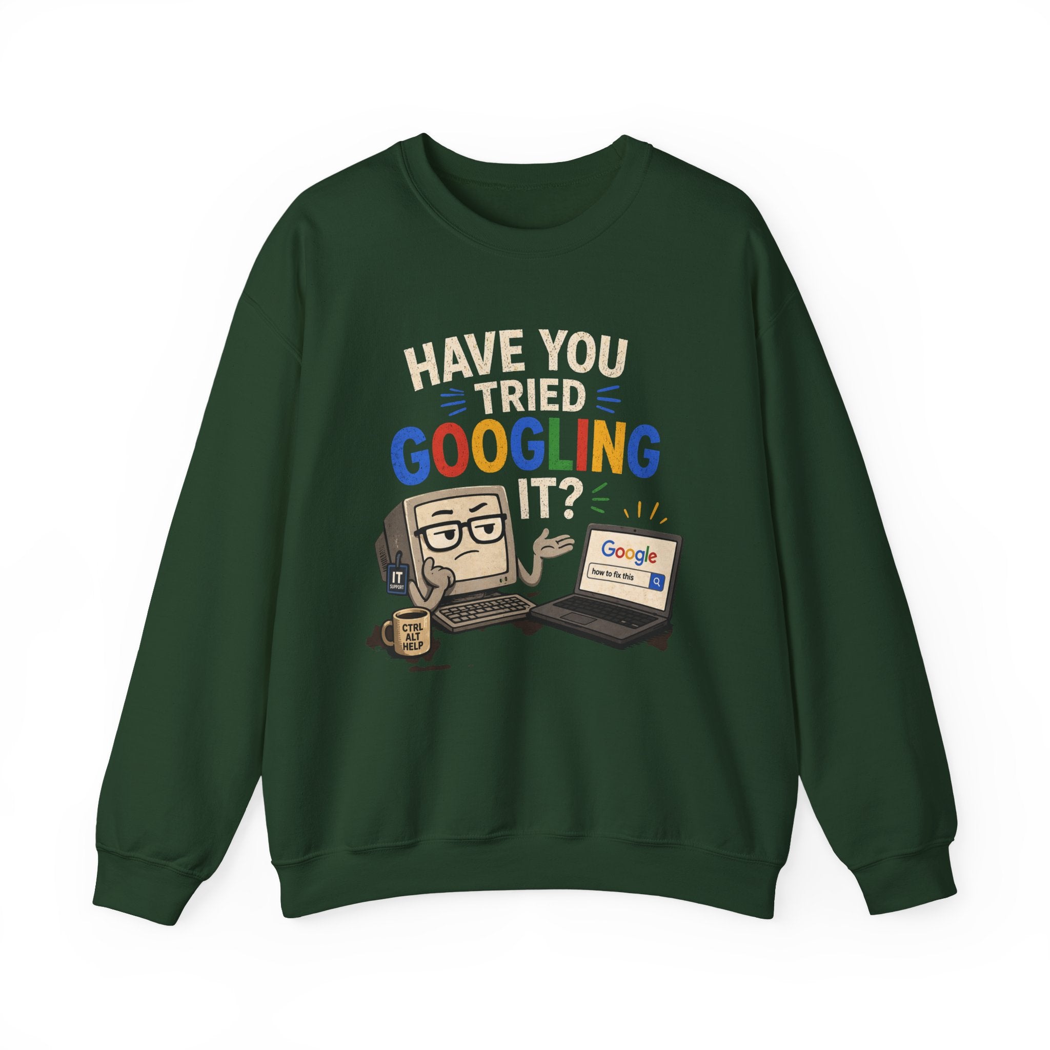 Have You Tried Googling It? Sweatshirt – Funny Tech Geek Crewneck