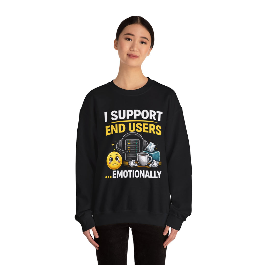"I Support End Users... Emotionally" IT Funny Tech Support Crewneck Sweatshirt