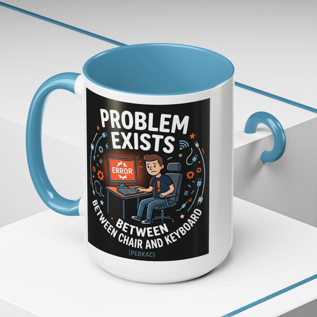 "Problem Exists Between Chair & Keyboard" IT Humor Accent Coffee Mug (11, 15oz)