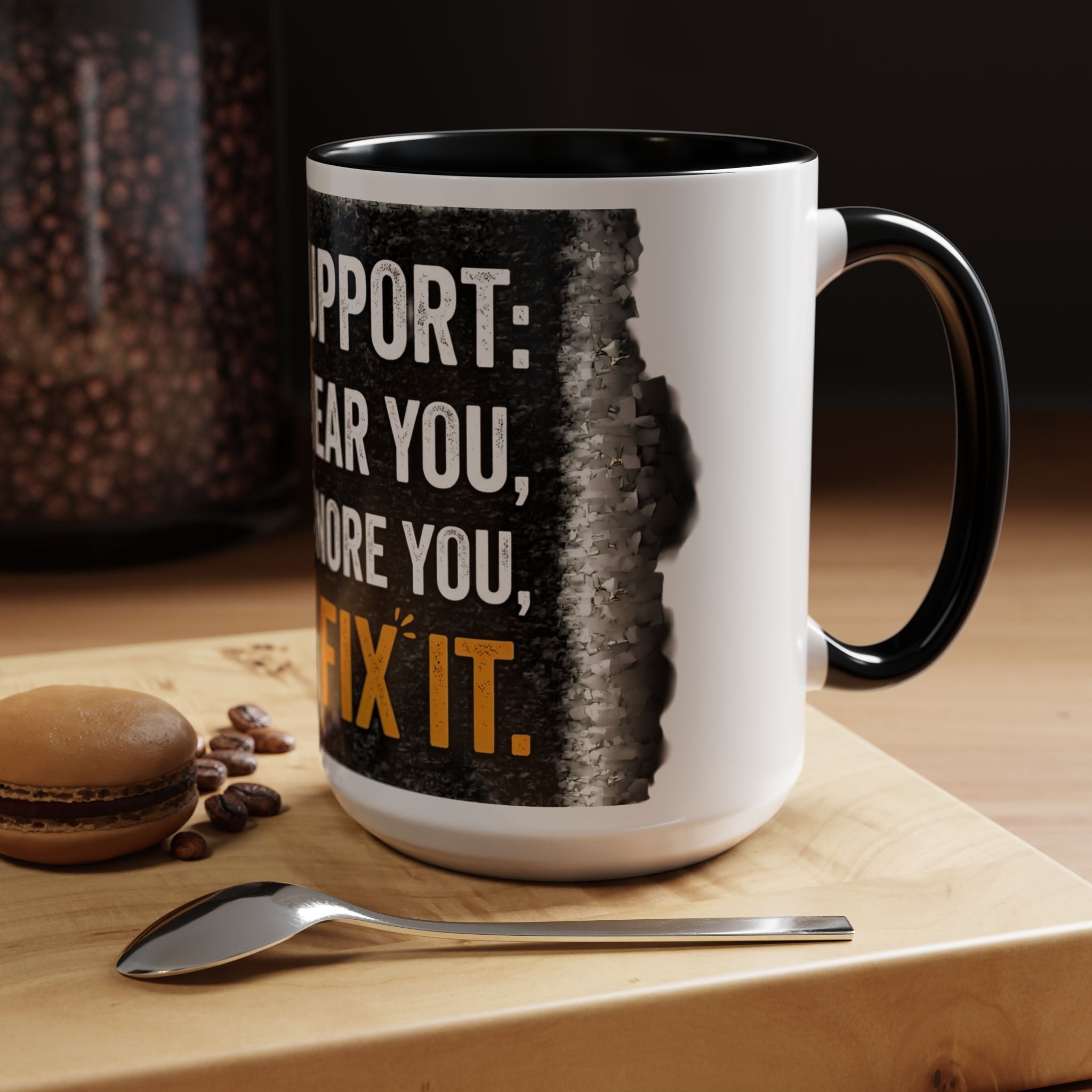 " Tech Support: We Hear You, We Ignore you, We Fix it" IT Humor Accent Coffee Mug (11, 15oz)