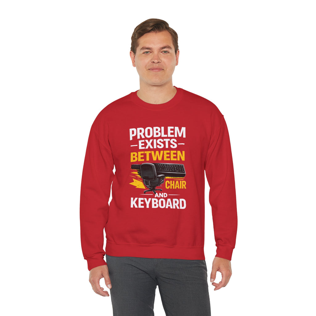 "Problem Exists Between Chair and Keyboard" Graphic Crewneck Sweatshirt