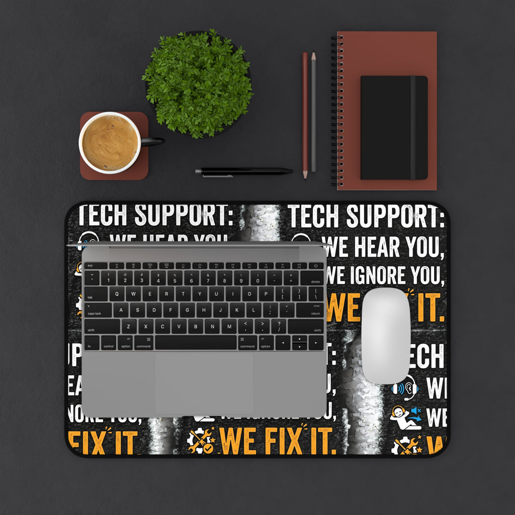 “We Hear You, We Ignore You, We Fix It” Office Mouse Pad Funny IT Tech Support Humor Desk Mat