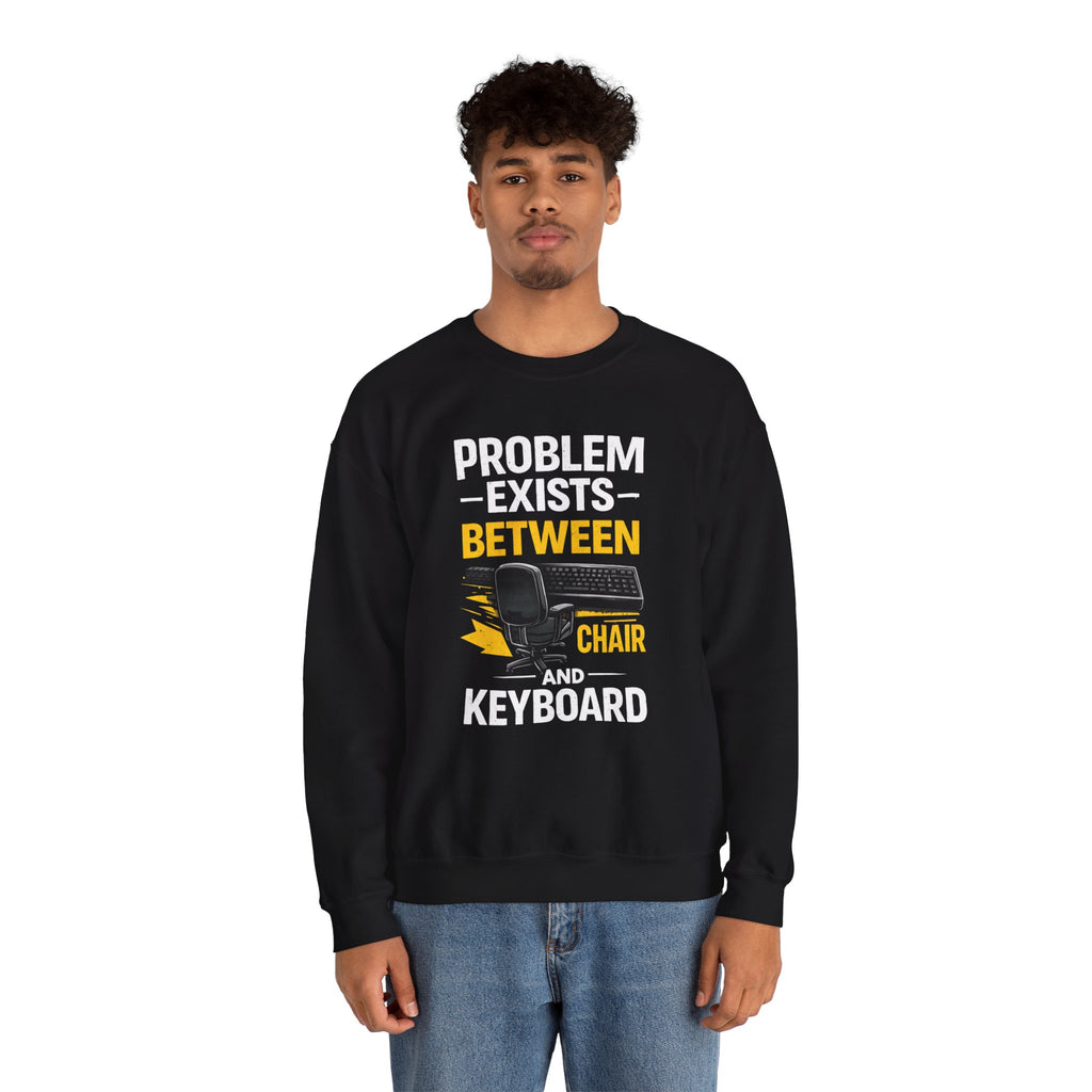 "Problem Exists Between Chair and Keyboard" Graphic Crewneck Sweatshirt