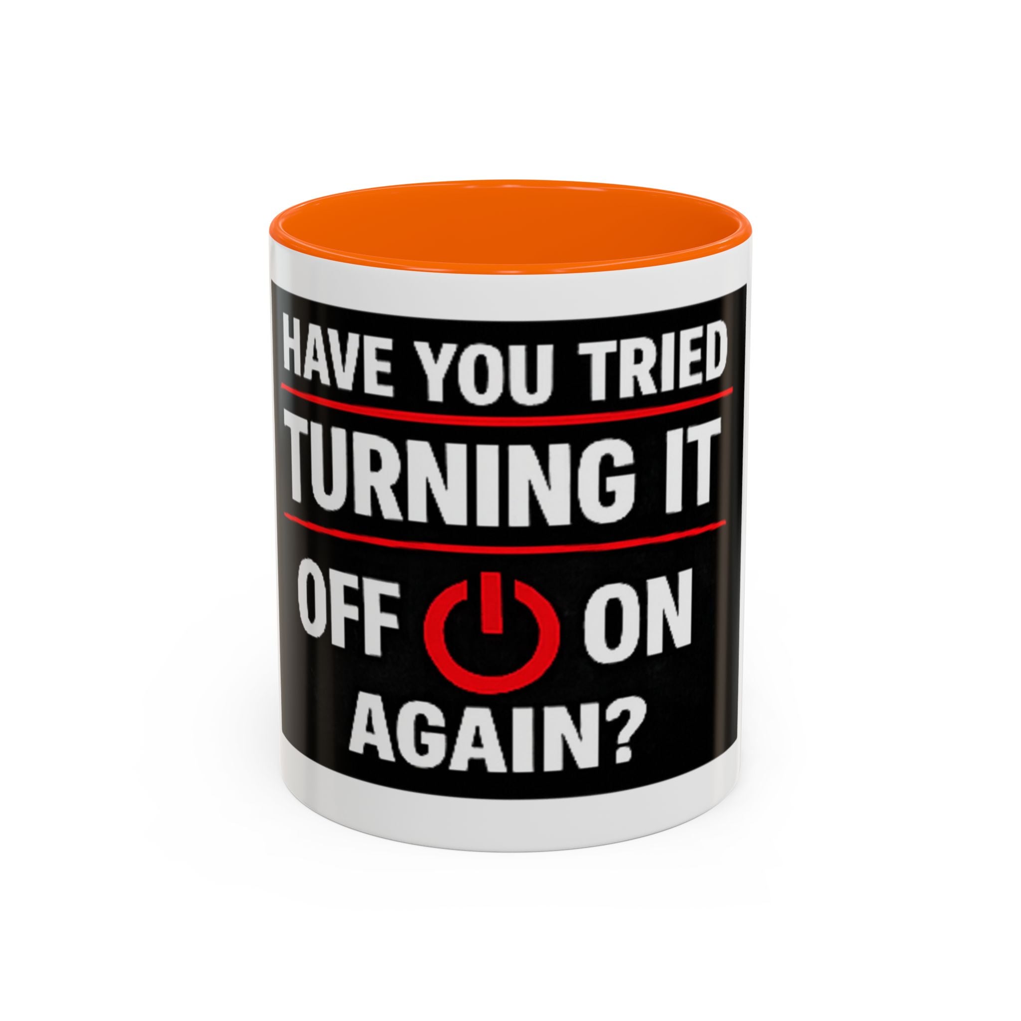 "Have You Tried Turning It Off On Again?" Accent Coffee Mug — Funny IT Tech Gift (11/15oz)