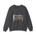 "Tech Support: We Hear You, We Ignore You, We Fix It" Tech Support Humor Crewneck Sweatshirt