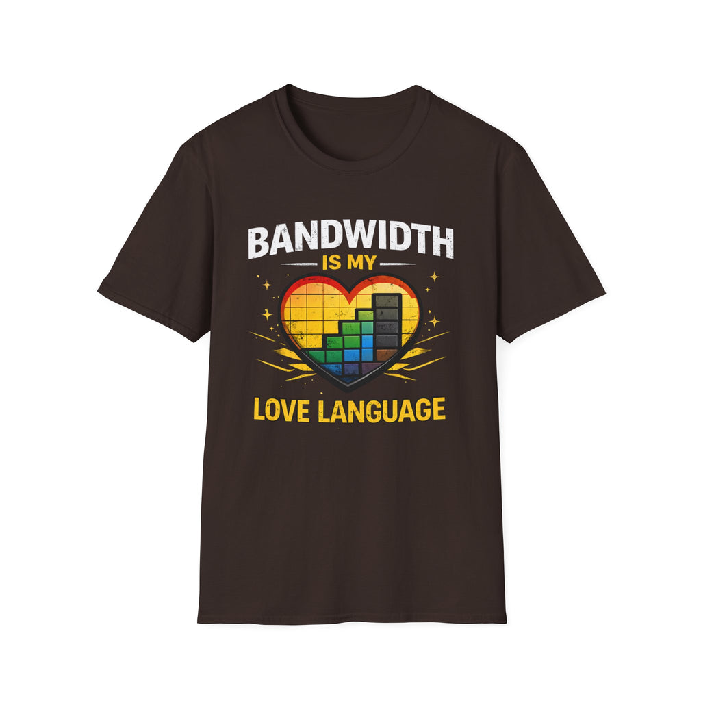 "Bandwidth Is My Love Language" Funny IT Tech Humor T-Shirt