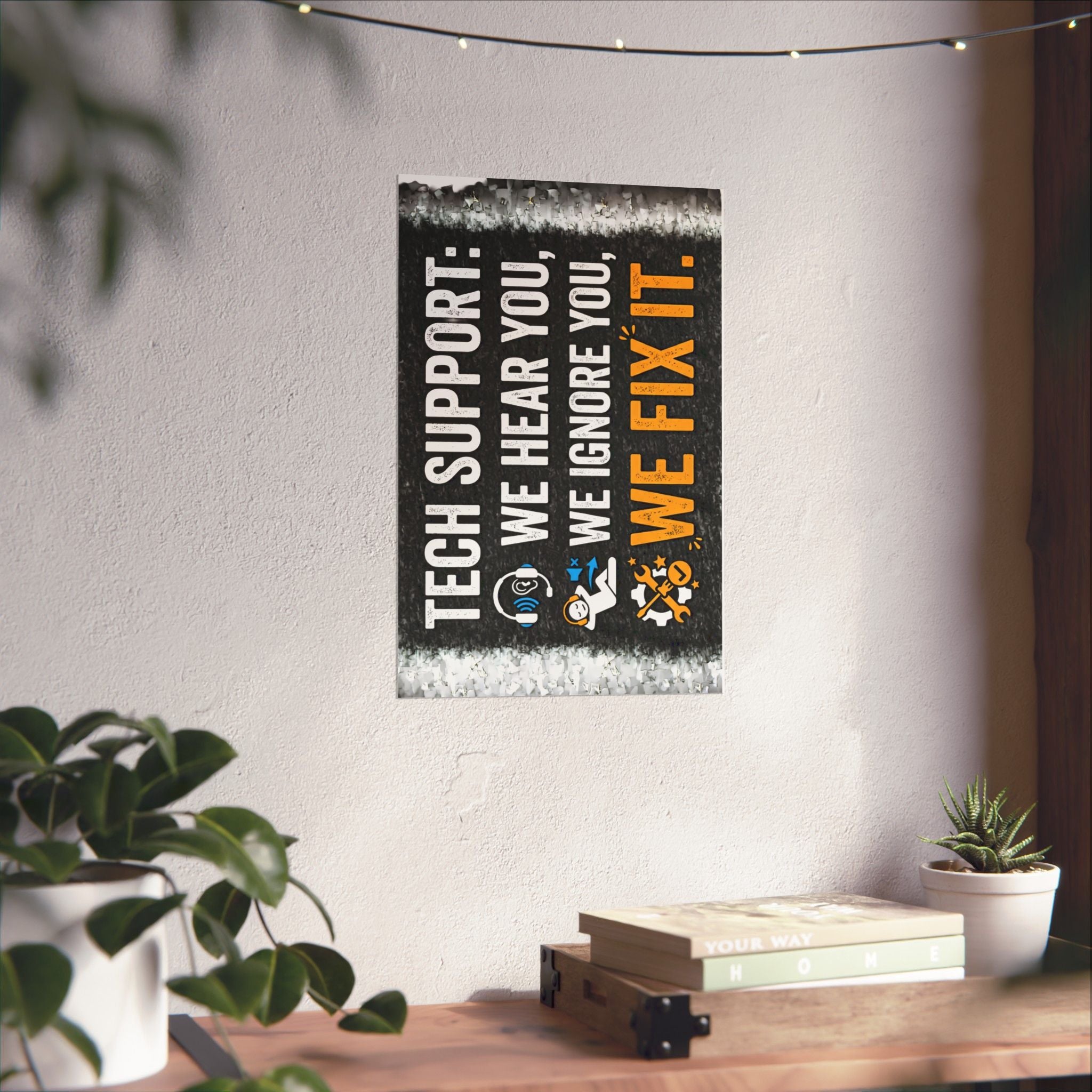"Tech Support: We Hear You, We Ignore You, We Fix It" Tech Humor Funny IT Matte Vertical Posters