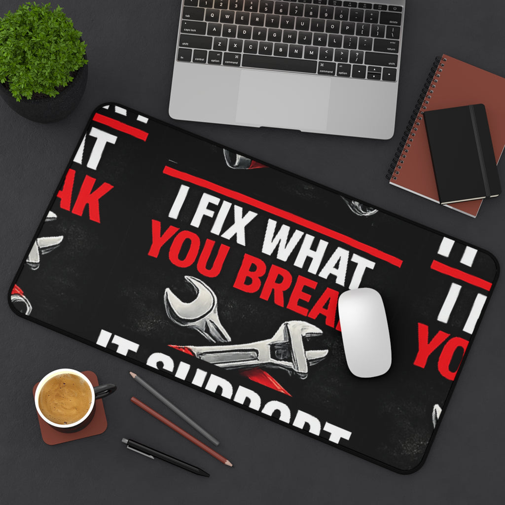"I Fix What You Break" Tech Humor Computer Mouse Pad for Techs Funny IT Support Desk Mat