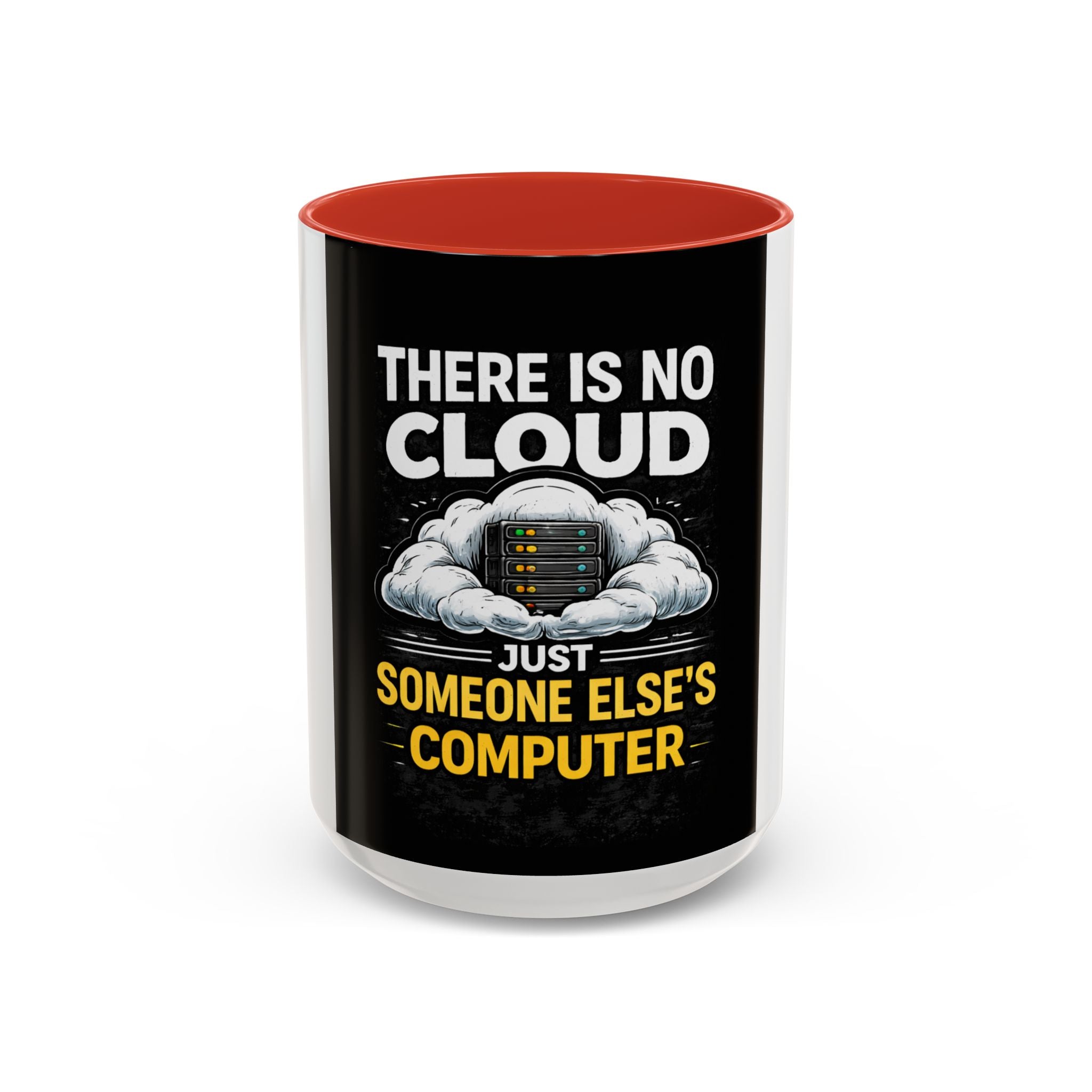 "There Is No Cloud, Just Someone Else's Computer" Tech Humor Ceramic Mug — Funny IT Technician Coffee Cup (11/15oz)