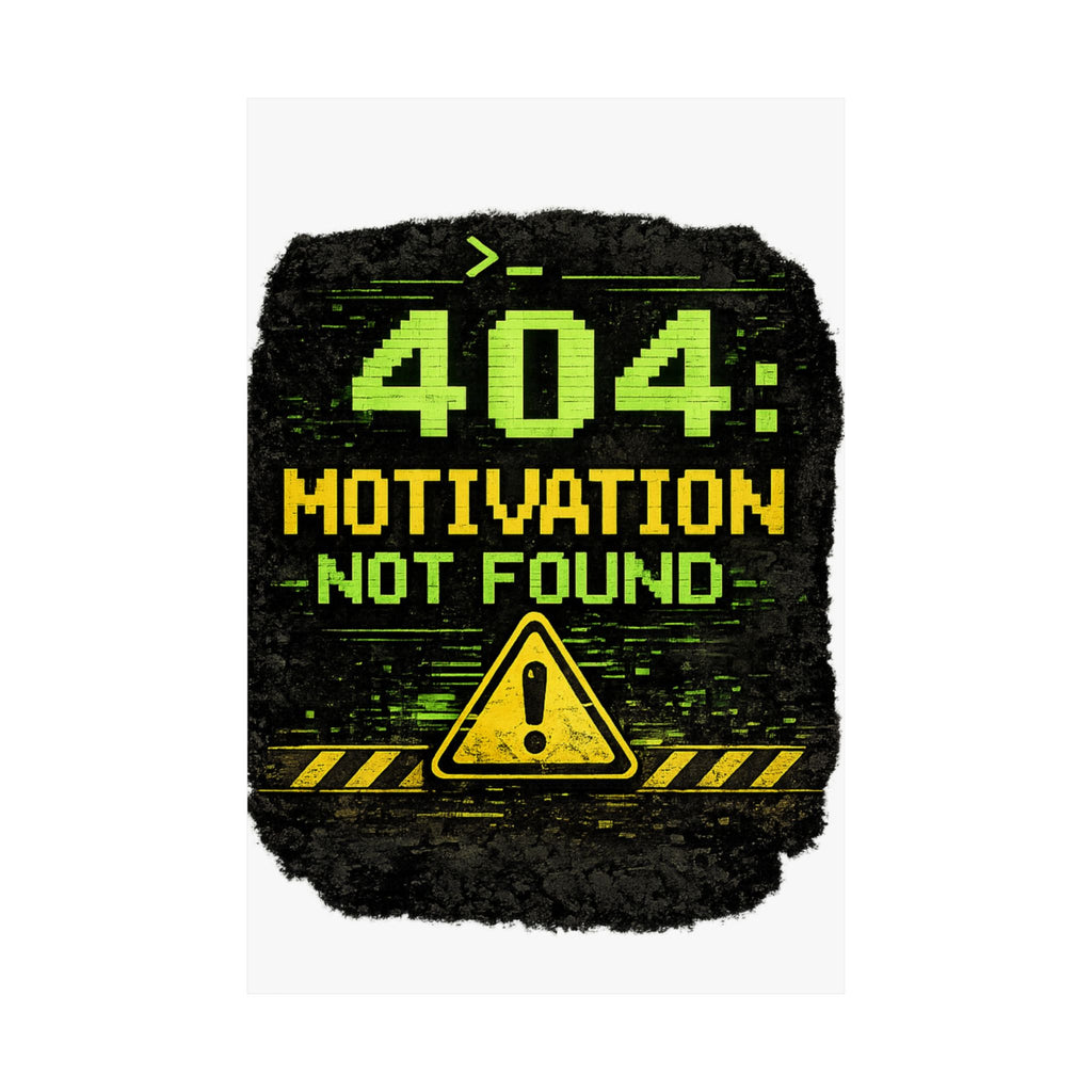 "Error 404 Motivation Not Found" Geek Tech Humor Funny IT Matte Vertical Posters
