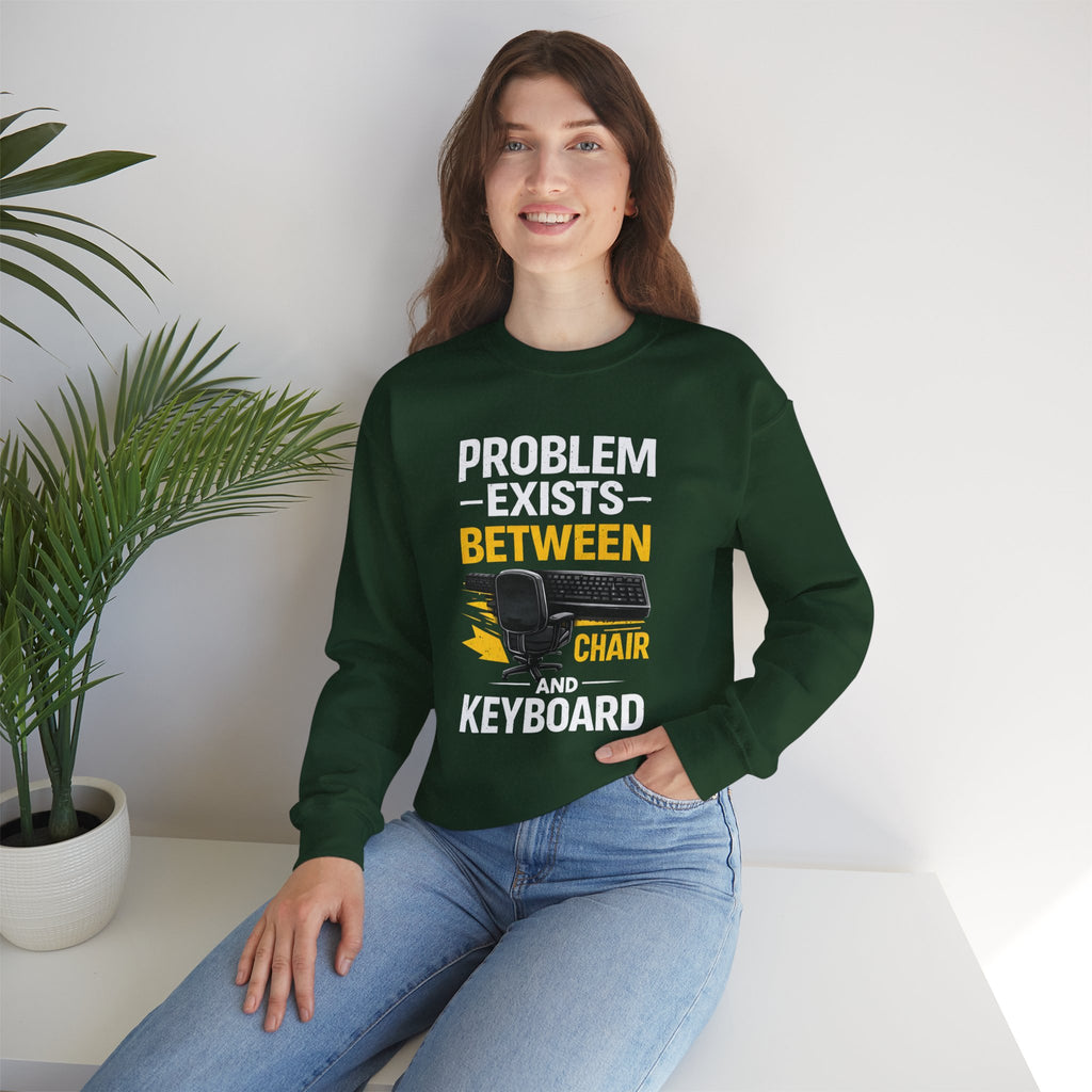 "Problem Exists Between Chair and Keyboard" Graphic Crewneck Sweatshirt