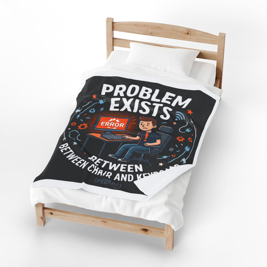 "Problem Exists Between The Chair & Keyboard" Tech Humor Funny IT Velveteen Plush Blanket