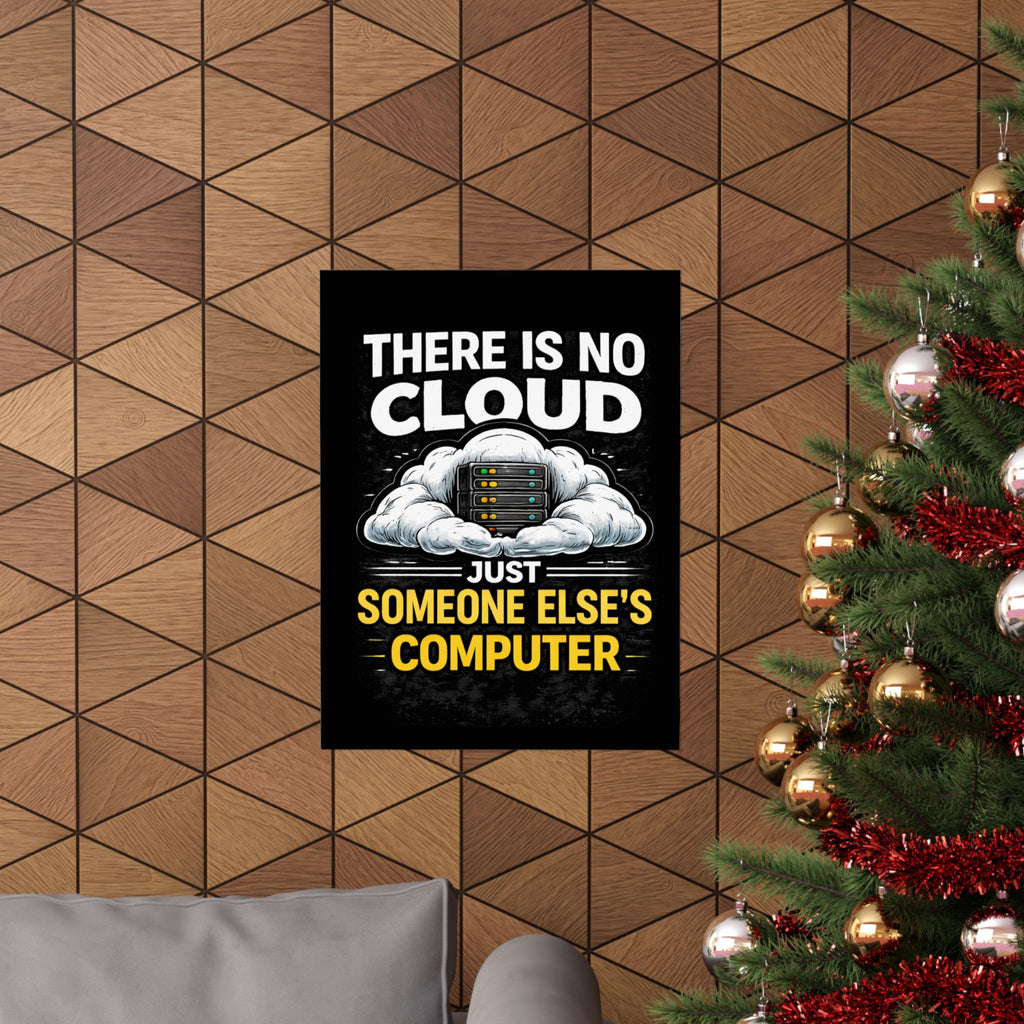 "There Is No Cloud, Just Someone Else's Computer" Tech Humor Funny IT Matte Vertical Poster