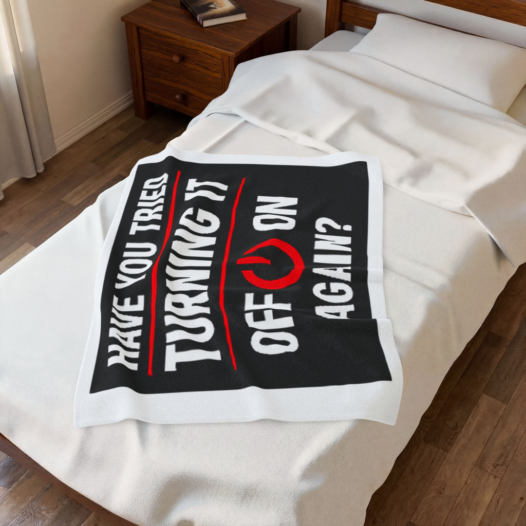 "Have You Tried Turning It Off & On Again?" Tech Humor Funny IT Velveteen Plush Blanket