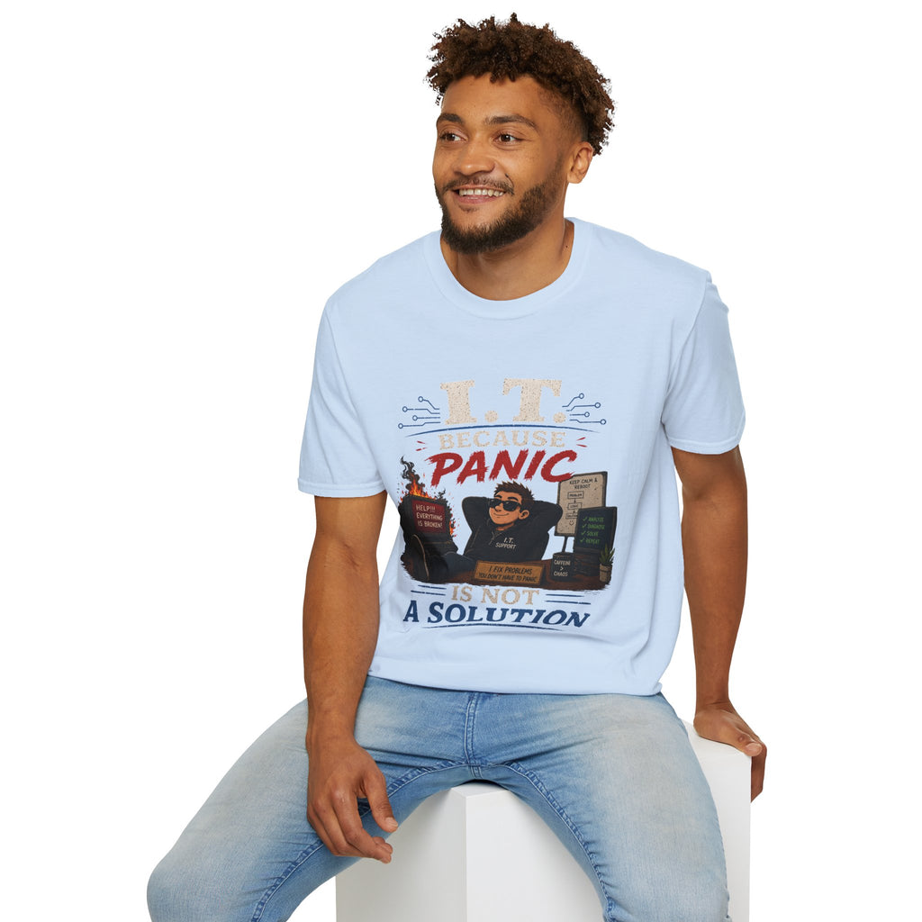 "IT Because Panic Is Not A Solution" Tech Humor T-Shirt — Funny IT Support Tech Tee