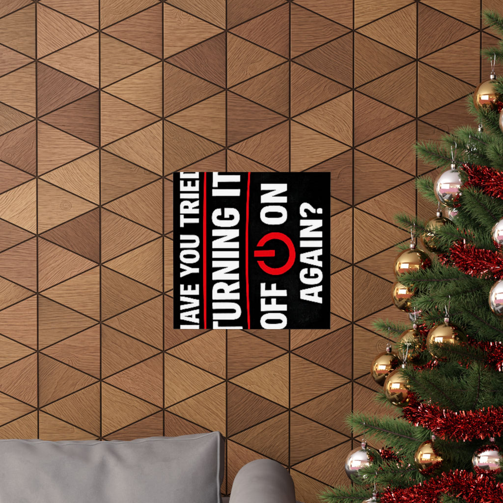 "Have You Tried Turning It Off & On Again?" Tech Humor Funny IT Matte Vertical Posters