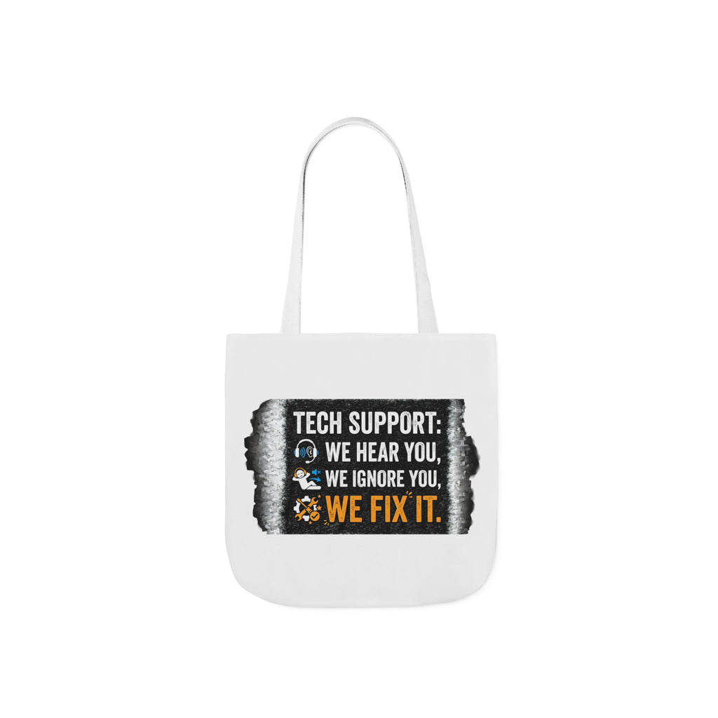 "Tech Support: We Hear You, We Ignore You, We Fix It"  Tech Humor Funny IT Canvas Tote Bag