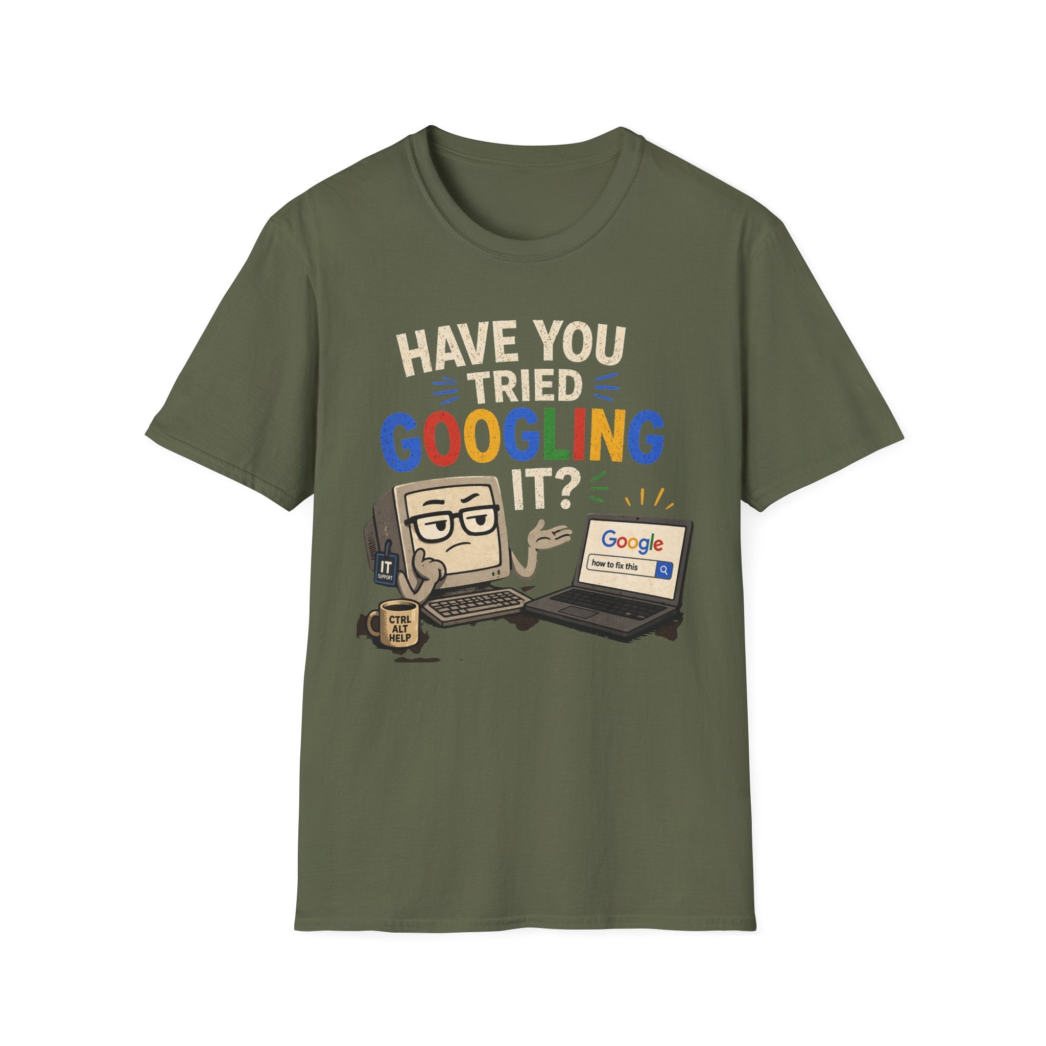 "Have You Tried Googling It?" Funny IT T-Shirt — Tech Humor Geek Graphic Tee