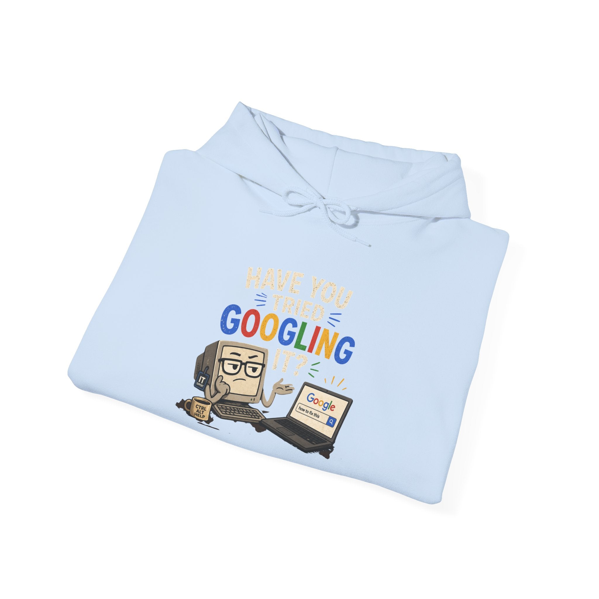 "Have You Tried Googling It?" Funny Tech Support Hoodie