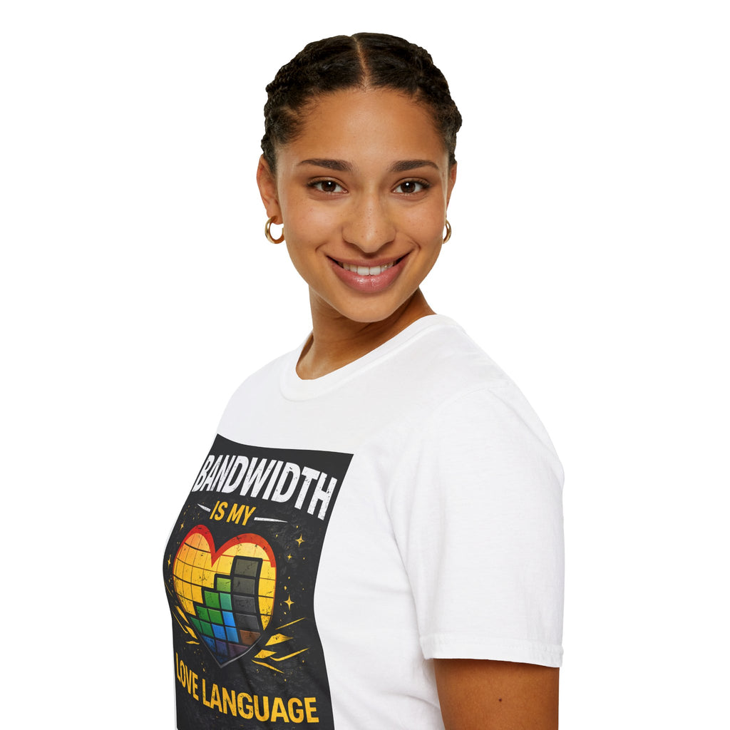 "Bandwidth Is My Love Language" Funny IT Tech Humor T-Shirt