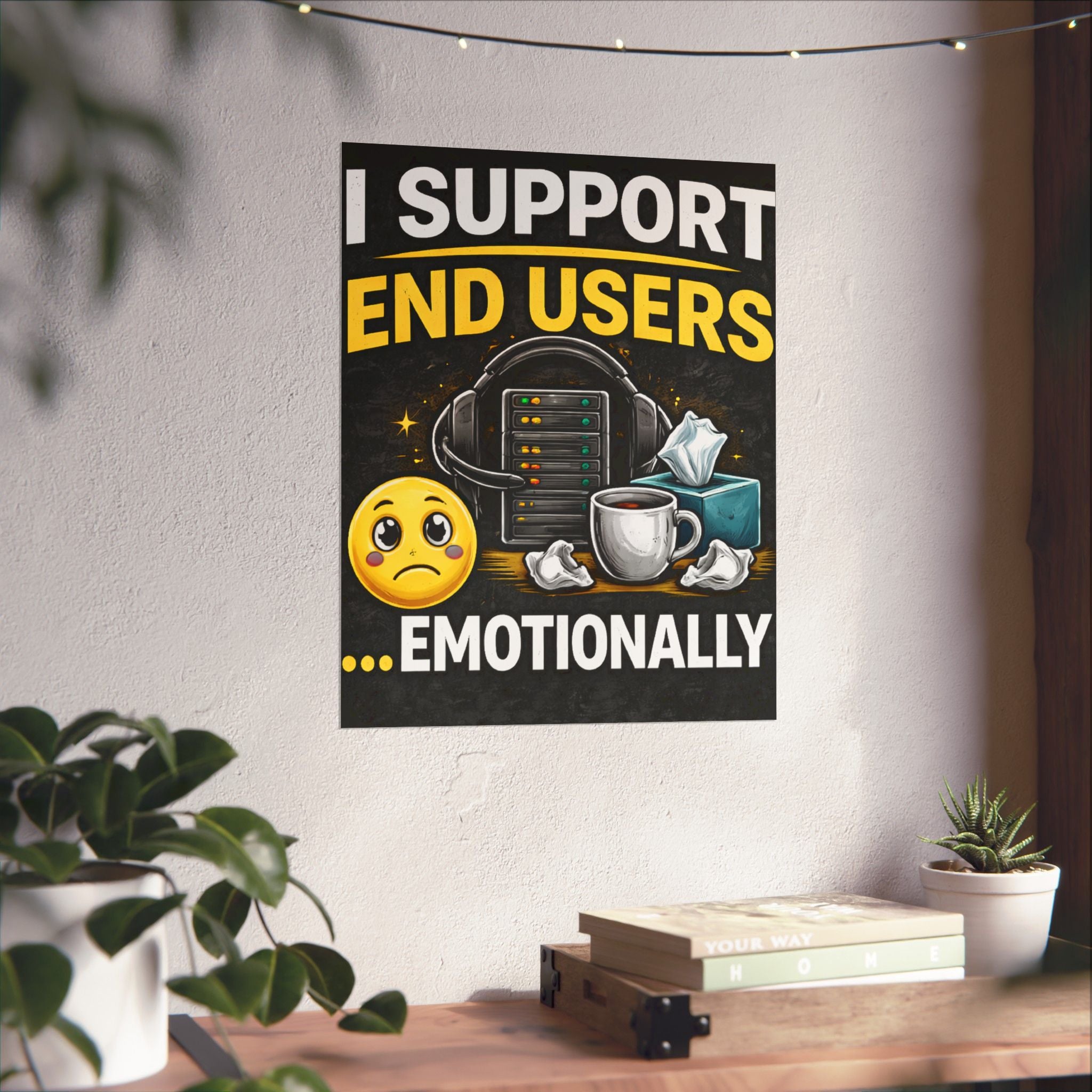 "I Support End Users.... Emotionally" Tech Humor Funny IT Matte Vertical Posters