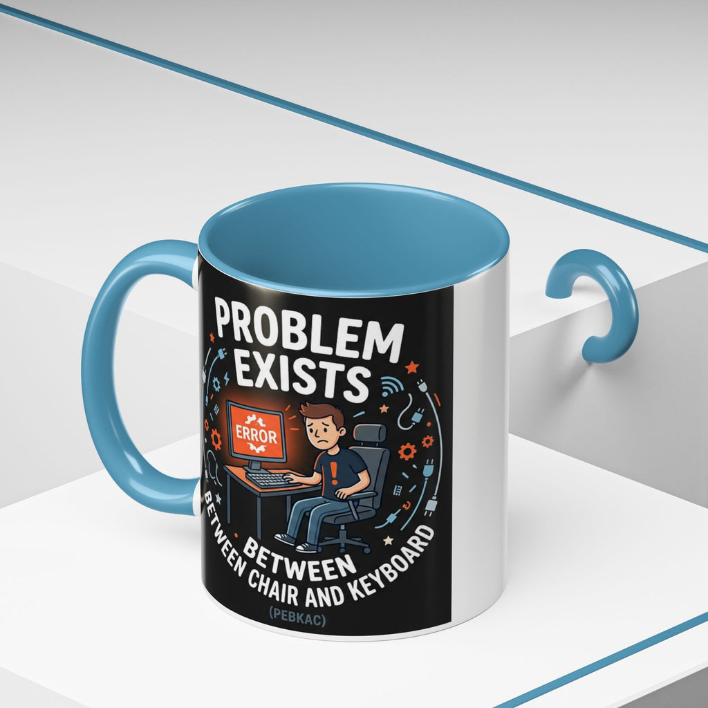 "Problem Exists Between Chair & Keyboard" IT Humor Accent Coffee Mug (11, 15oz)