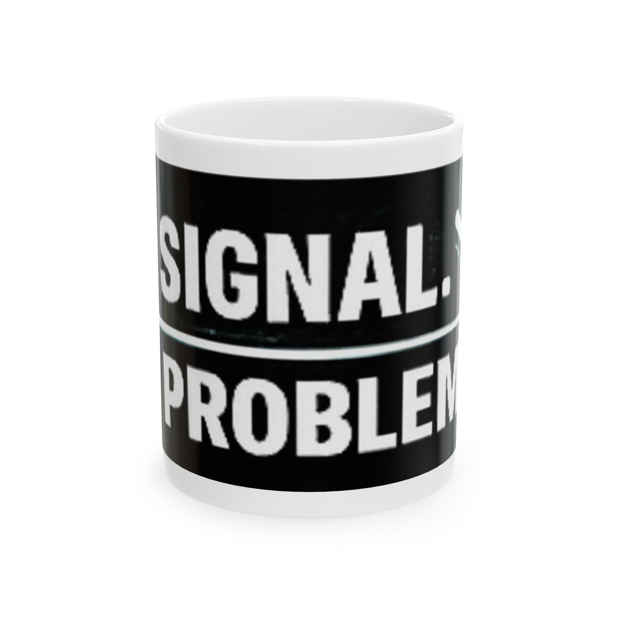 "No Signal, No Problem" Geek Humor Ceramic Mug, (11oz, 15oz)
