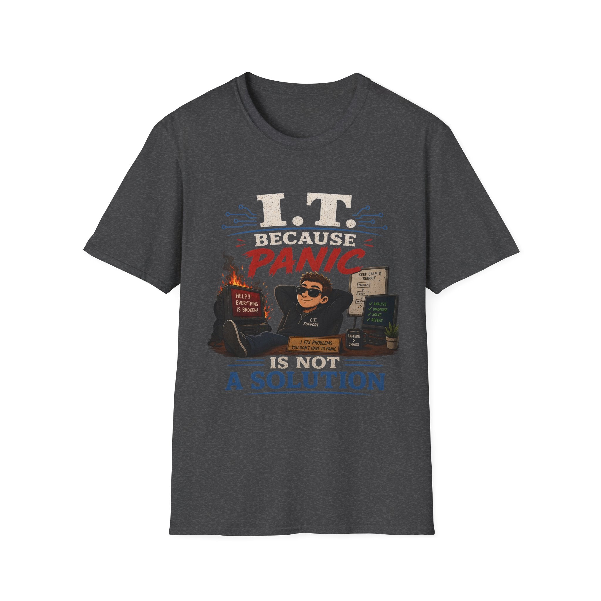 "IT Because Panic Is Not A Solution" Tech Humor T-Shirt — Funny IT Support Tech Tee