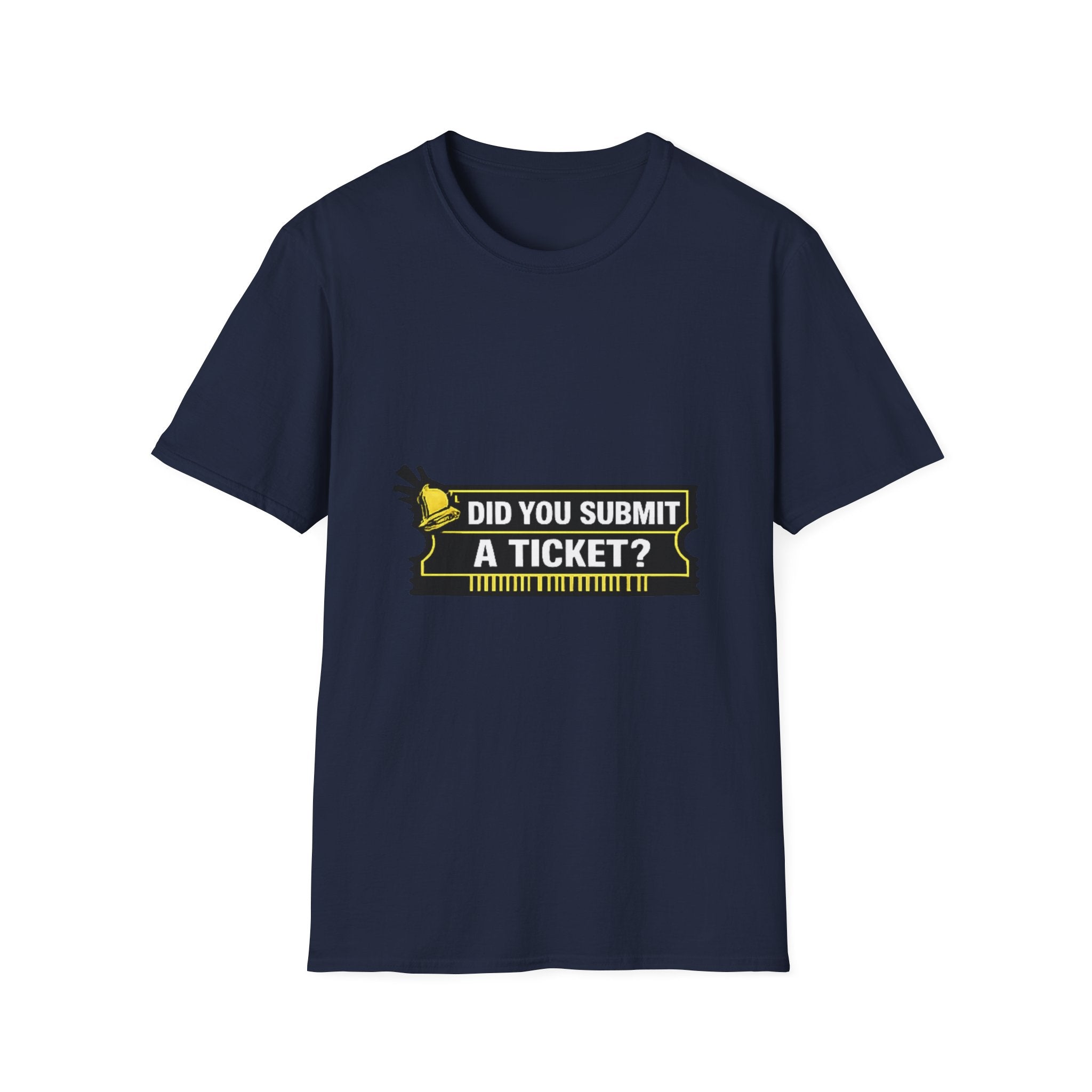 "Did You Submit a Ticket?" Funny IT T-Shirt - IT Support Helpdesk Tech Humor Tee