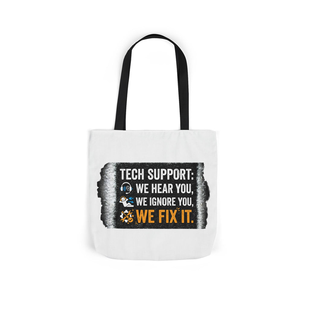 "Tech Support: We Hear You, We Ignore You, We Fix It"  Tech Humor Funny IT Canvas Tote Bag