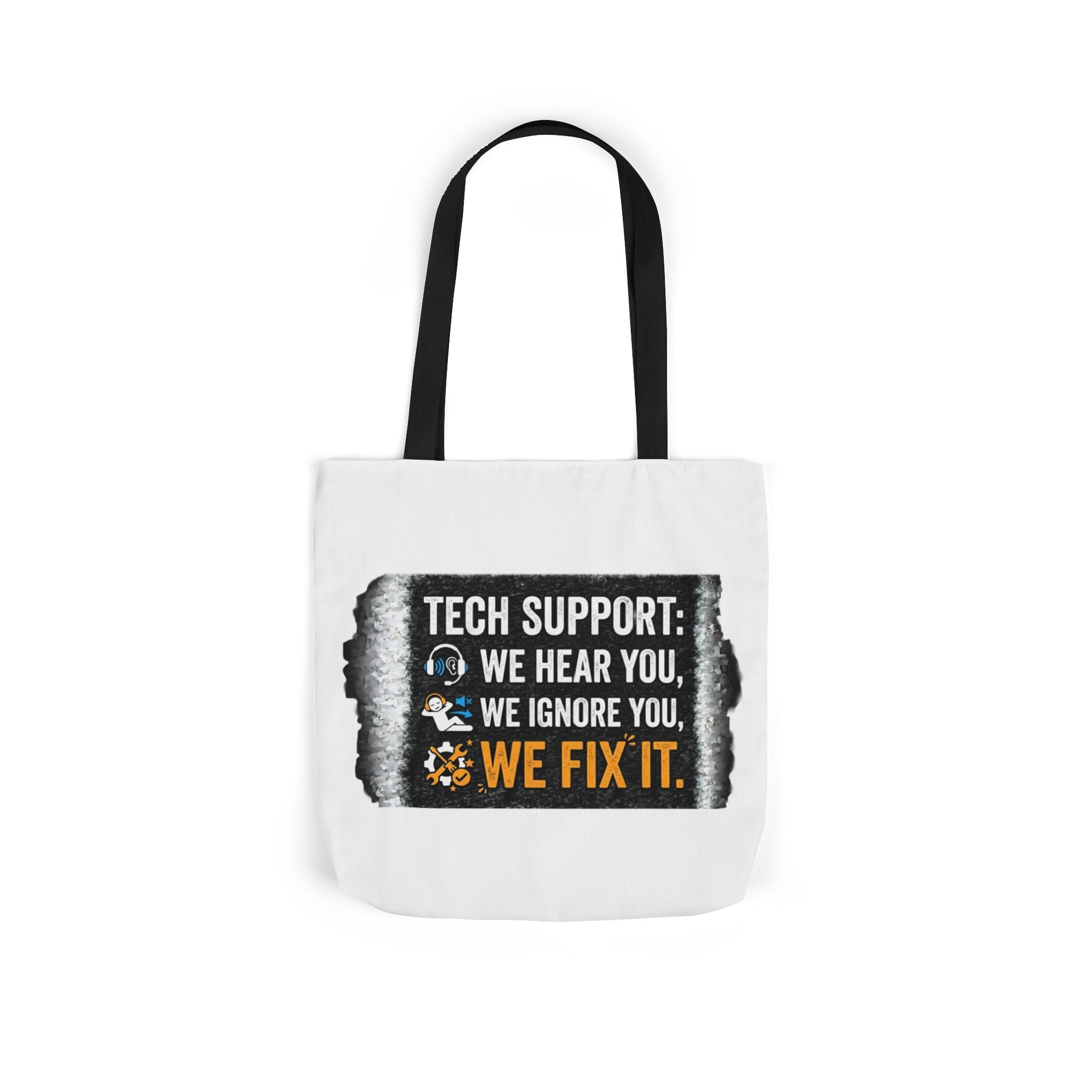 "Tech Support: We Hear You, We Ignore You, We Fix It"  Tech Humor Funny IT Canvas Tote Bag