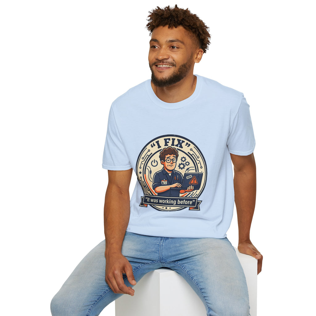 "I Fix: It Worked Before" Funny IT T-Shirt — Tech Support Humor Tee