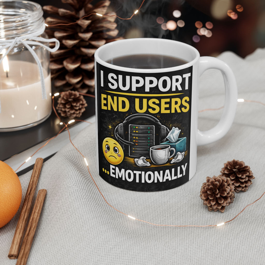 "I Support End Users... Emotionally" Geek Humor Ceramic Mug, (11oz, 15oz)
