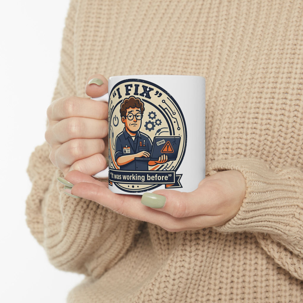 "I Fix It Worked Before" Geek Humor Ceramic Mug, (11oz, 15oz)