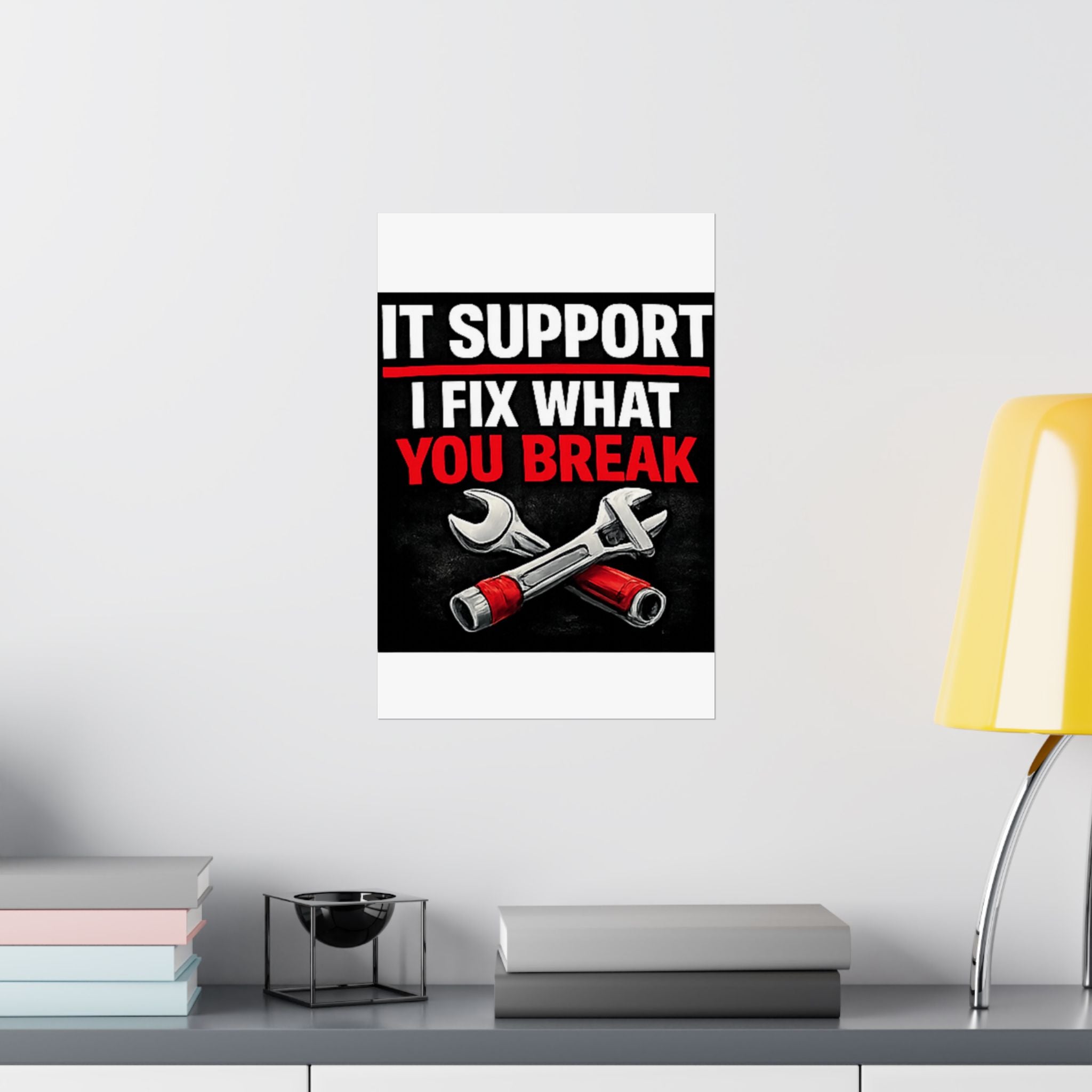 "It Support: I Fix What You Break" Tech Humor Funny IT Matte Vertical Posters