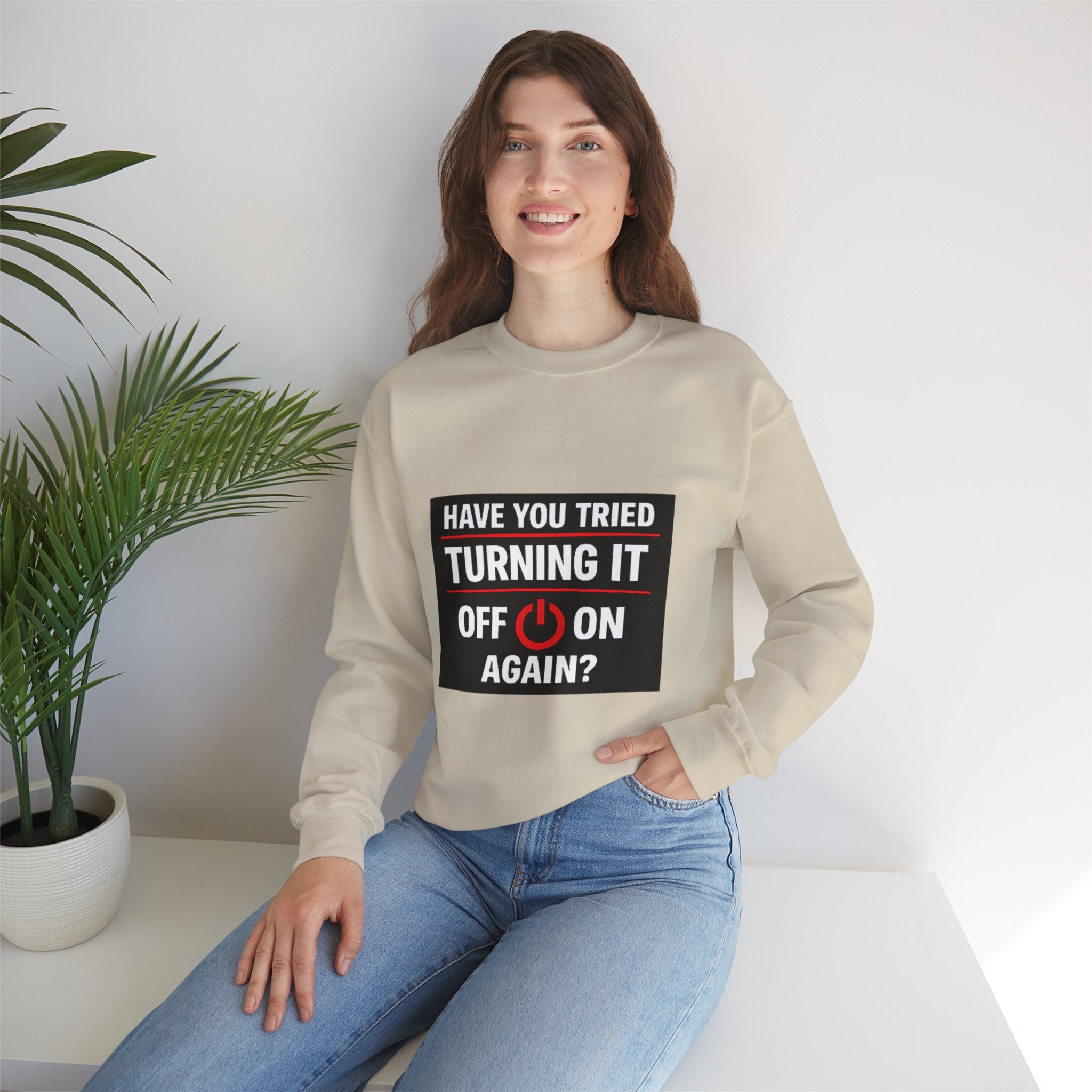 "Have You Tried Turning It Off On Again?" Tech Humor Crewneck Sweatshirt