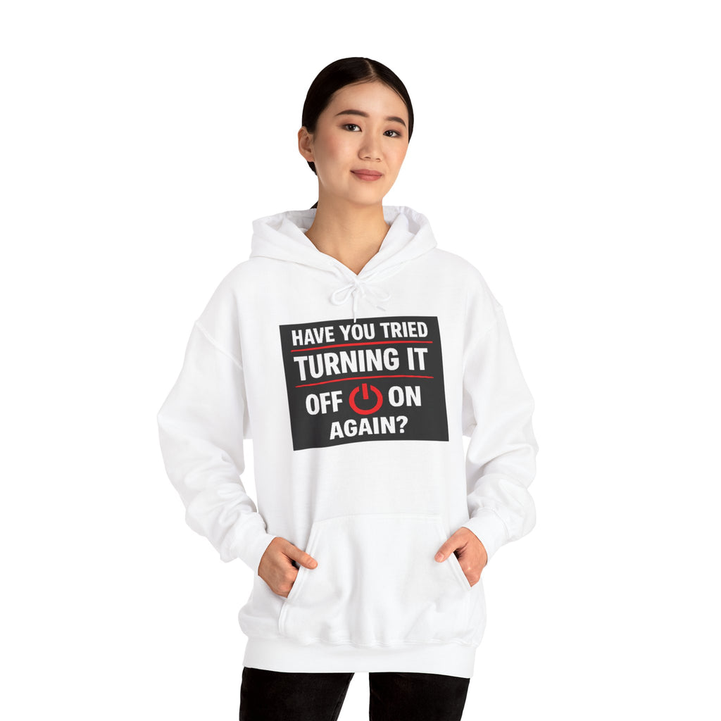 "Have You Tried Turning It Off On Again?" Tech Support Funny Hoodie