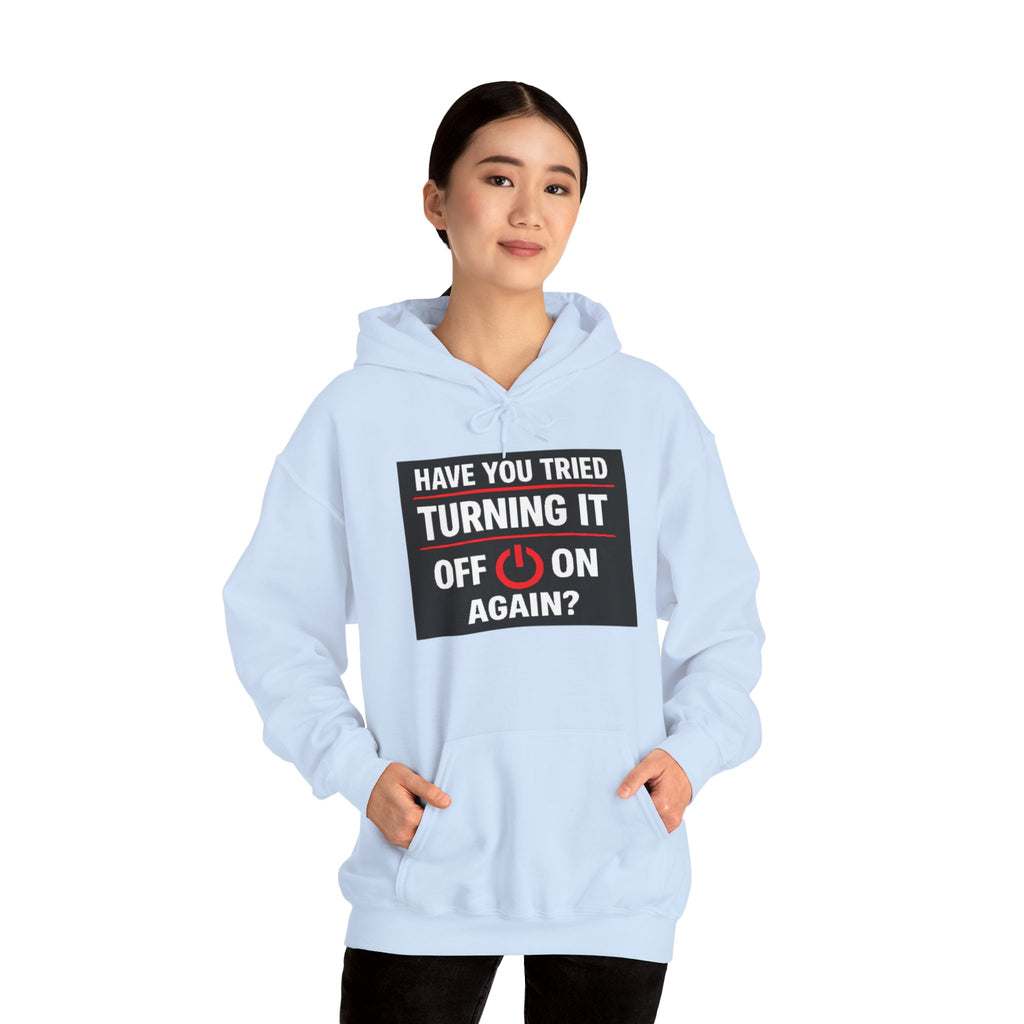 "Have You Tried Turning It Off On Again?" Tech Support Funny Hoodie
