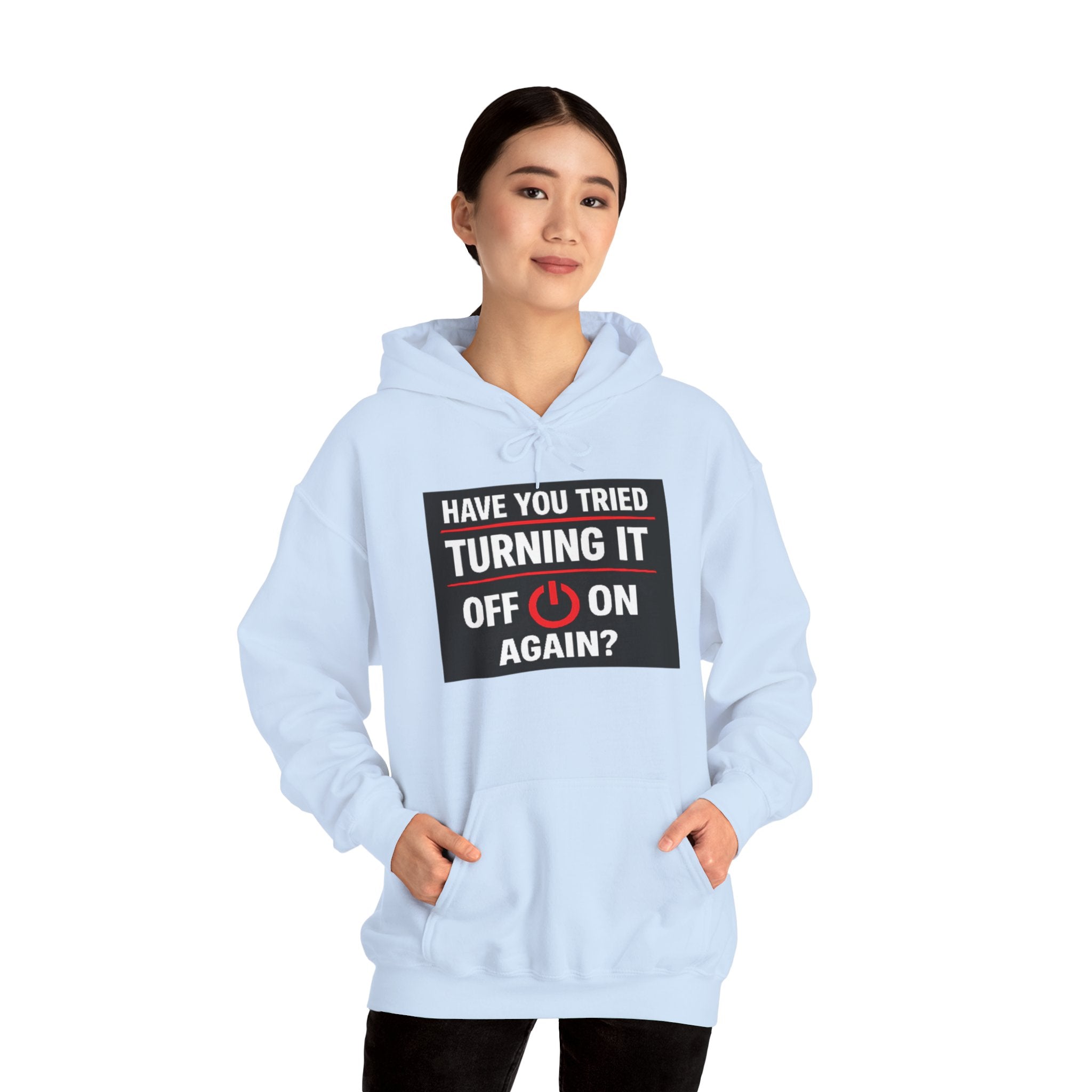 "Have You Tried Turning It Off On Again?" Tech Support Funny Hoodie
